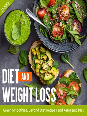 cover image of Diet and Weight Loss Volume 2--Green Smoothies, Beyond Diet Recipes and Ketogenic Diet